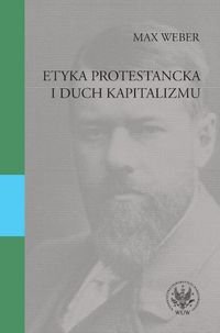 Etyka protestancka i duch kapitalizmu Max Weber