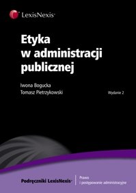 Etyka w Administracji Publicznej Bogucka Iwona, Pietrzykowski Tomasz
