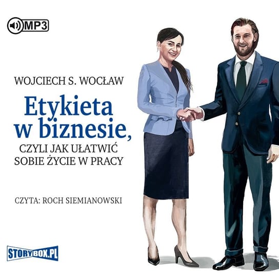 Etykieta w biznesie, czyli jak ułatwić sobie życie w pracy Wocław Wojciech S.