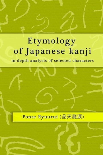Etymology of Japanese kanji - in-depth analysis of selected characters Ryuurui Ponte