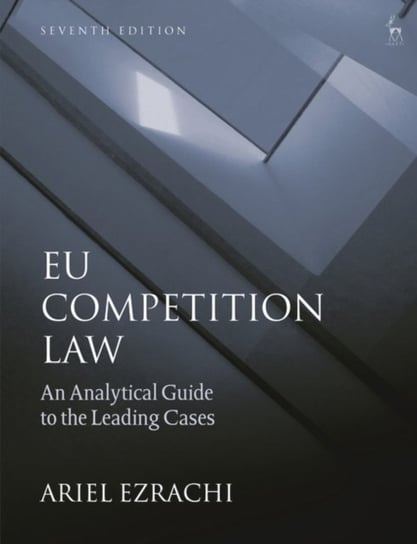 EU Competition Law: An Analytical Guide to the Leading Cases Opracowanie zbiorowe