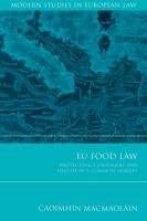 EU Food Law: Protecting Consumers and Health in a Common Market Macmaolain Caoimhin