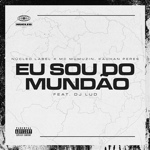 Eu Sou Do Mundão Núcleo Label, Mc Mumuzin, Kauhan Peres feat. DJ Lud
