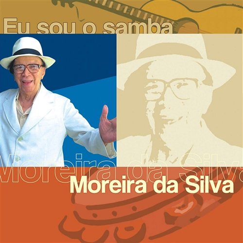 Eu Sou O Samba - Moreira Da Silva Moreira Da Silva