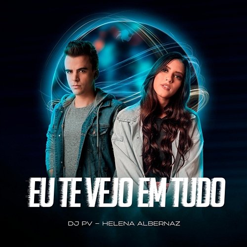 Eu Te Vejo Em Tudo (Remix) DJ PV, Helena Albernaz