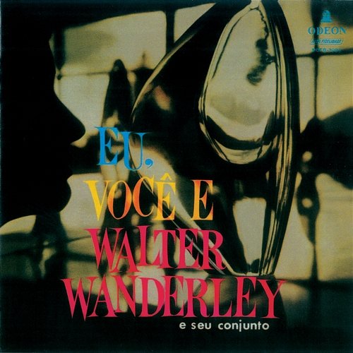 Eu, Você E Walter Wanderley Walter Wanderley