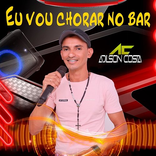 Eu Vou Chorar no Bar Adilson Costa