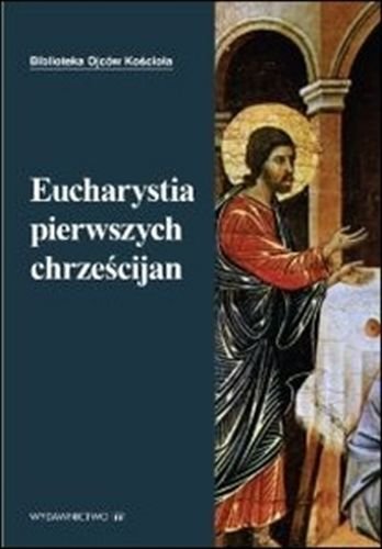 Eucharystia pierwszych chrześcijan Starowieyski Marek
