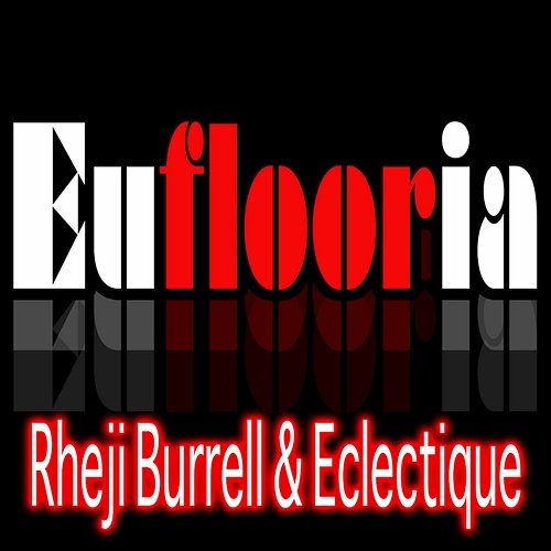 Euflooria Rheji Burrell & Eclectique