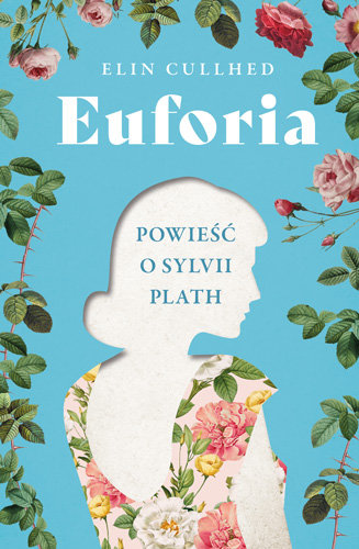 Euforia. Powieść o Sylvii Plath Elin Cullhed