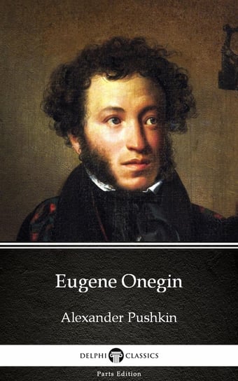 Eugene Onegin by Alexander Pushkin - Delphi Classics (Illustrated) Pushkin Alexander
