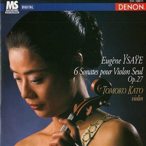 Eugene Ysaye: 6 Sonates Pour Violon Seul, Op. 27 Tomoko Kato