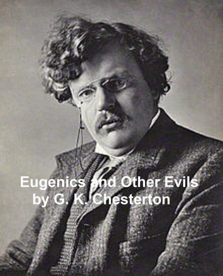 Eugenics and Other Evils Chesterton Gilbert Keith