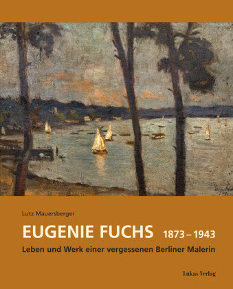 Eugenie Fuchs 1873 - 1943 Lukas Verlag