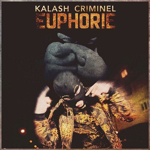 Euphorie Kalash Criminel