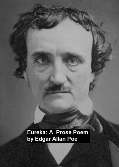Eureka: a Prose Poem Poe Edgar Allan