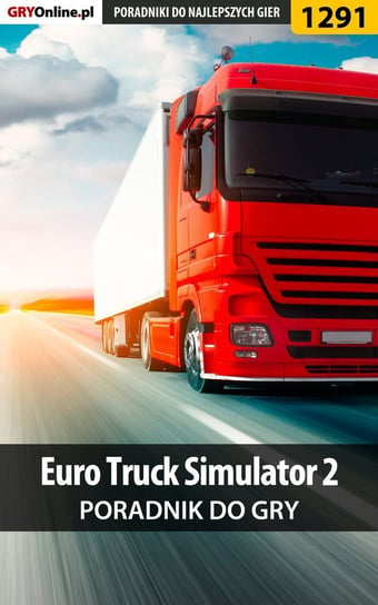 Euro Truck Simulator 2 - poradnik do gry Stępnikowski Maciej Psycho Mantis