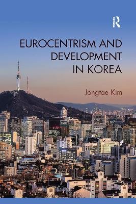 Eurocentrism and Development in Korea Jongtae Kim