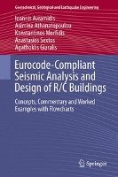 Eurocode-Compliant Seismic Analysis and Design of R/C Buildings Avramidis Ioannis, Athanatopoulou Asimina, Morfidis Konstantinos, Sextos Anastasios, Giaralis Agathoklis
