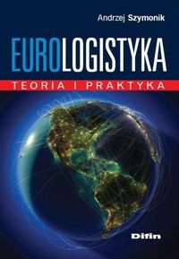 Eurologistyka. Teoria i praktyka Szymonik Andrzej