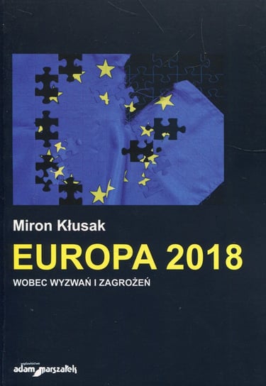 Europa 2018 wobec wyzwań i zagrożeń Kłusak Miron