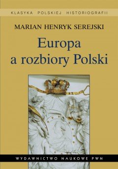 Europa a rozbiory Polski Serejski Marian