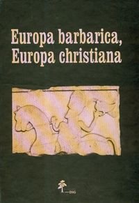 Europa Barbarica, Europa Christiana Opracowanie zbiorowe