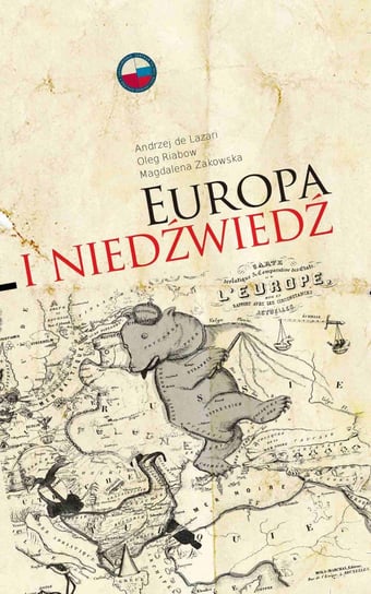 Europa i Niedźwiedź De Lazari Andrzej, Riabow Oleg, Żakowska Magdalena