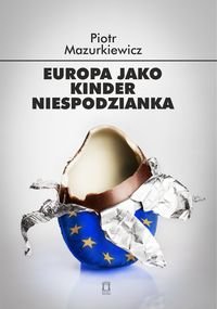 Europa jako kinder niespodzianka Mazurkiewicz Piotr