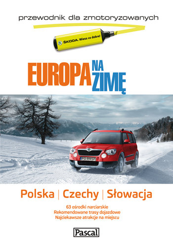 Europa na zimę dla zmotoryzowanych. Polska, Czechy, Słowacja Opracowanie zbiorowe