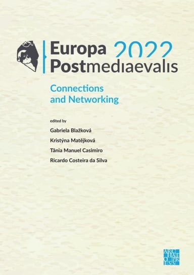 Europa Postmediaevalis 2022: Connections and Networking Archaeopress