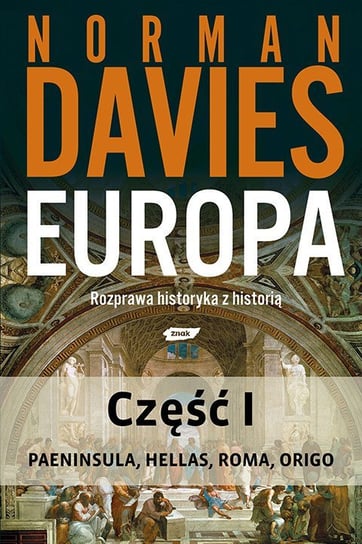 Europa. Rozprawa historyka z historią. Część 1 Davies Norman