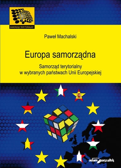 Europa samorządna. Samorząd terytorialny w wybranych państwach Unii Europejskiej Machalski Paweł