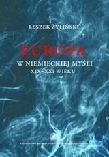 Europa w niemieckiej myśli XIX-XXI wieku Żyliński Leszek