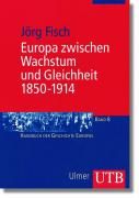 Europa zwischen Wachstum und Gleichheit 1850 - 1914 Fisch Jorg
