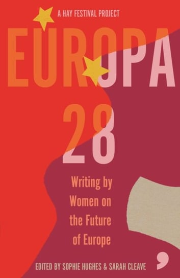 Europa28: Writing by Women on the Future of Europe Opracowanie zbiorowe