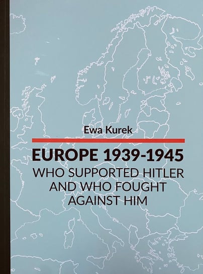 EUROPE 1939-1945 Who supported Hitler and who gought against him Kurek Ewa