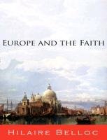 Europe and the Faith Belloc Hilaire