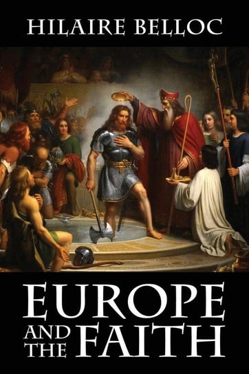 Europe and the Faith Belloc Hilaire