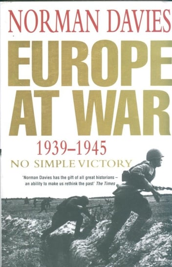 Europe at War 1939-1945. No Simple Victory Davies Norman