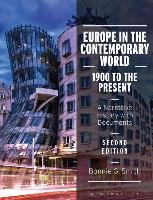Europe in the Contemporary World: 1900 to the Present: A Narrative History with Documents Smith Bonnie G.