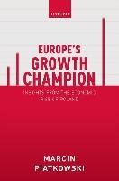 Europe's Growth Champion: Insights from the Economic Rise of Poland Piatkowski Marcin