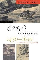 Europe's Reformations, 1450-1650 Tracy James D.