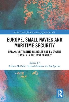 Europe, Small Navies and Maritime Security: Balancing Traditional Roles and Emergent Threats in the 21st Century Opracowanie zbiorowe