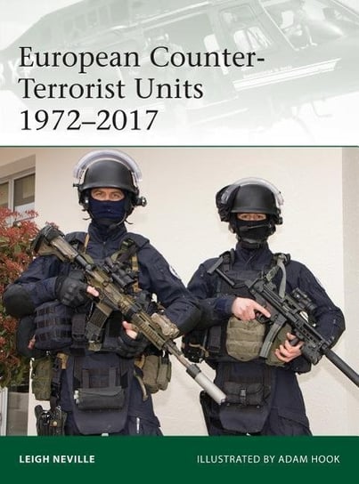European Counter-Terrorist Units 1972-2017 Neville Leigh