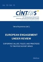 European Engagement under Review. Exporting Values, Rules, and Practices to the Post-Soviet Space ibidem-Verlag Haunschild Schoen GbR