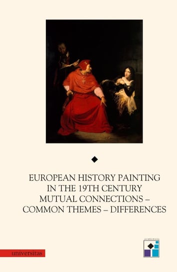 European History Painting in the 19th Century. Mutual Connections, Common Themes, Differences - ebook PDF Bałus Wojciech, Ochęduszko Rafał