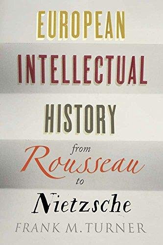 European Intellectual History from Rousseau to Nietzsche Turner Frank M.