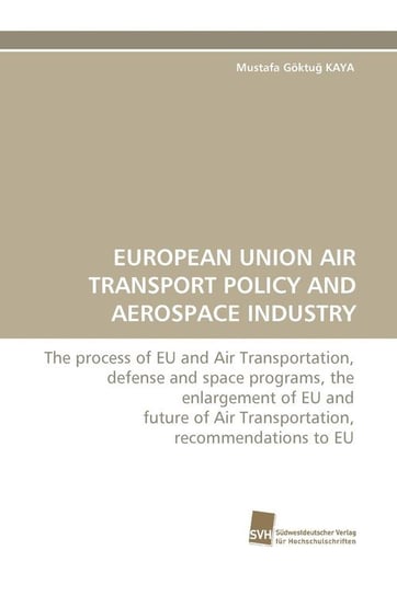 European Union Air Transport Policy and Aerospace Industry Kaya Mustafa Goktu