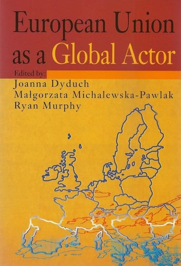 European Union as a Global Actor Opracowanie zbiorowe
